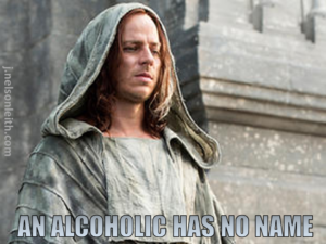 AN ALCOHOLIC HAS NO NAME